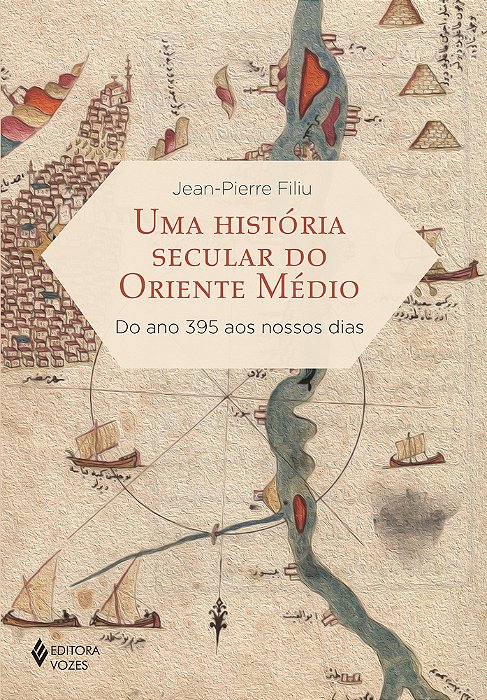 Uma História Secular Do Oriente Médio Do Ano 395 Aos Nossos Dias