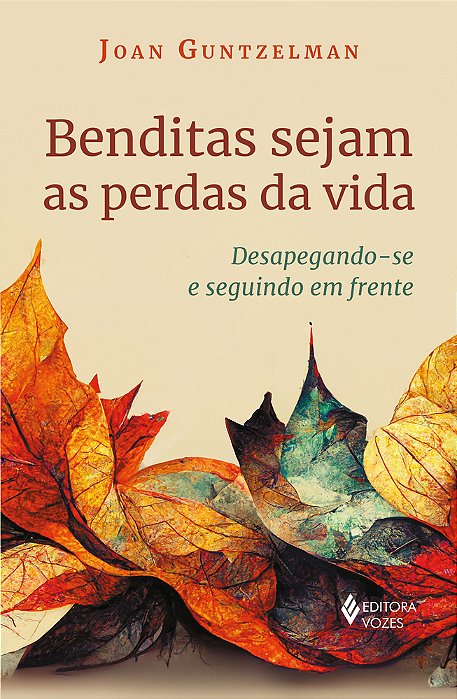 Benditas Sejam As Perdas Da Vida Desapegando-Se E Seguindo Em Frente