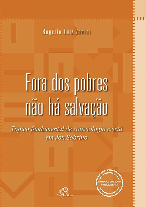 Fora Dos Pobres Não Há Salvação Tópico Fundamental De Soteriologia Cristã Em Jon Sobrino
