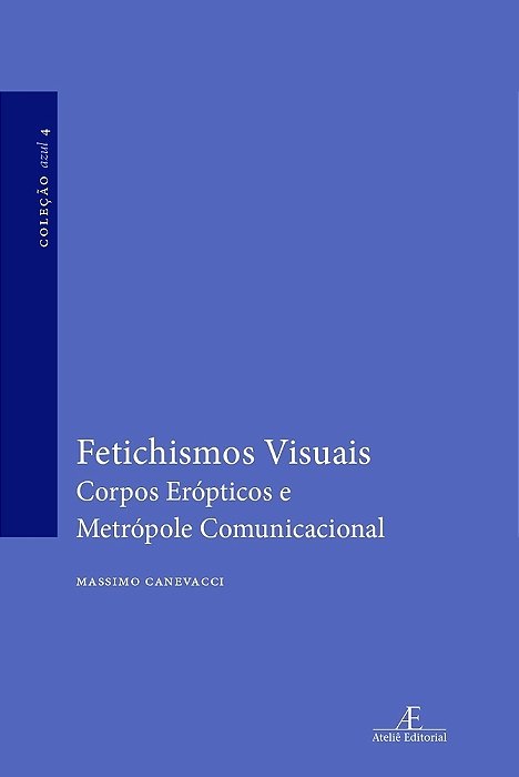Fetichismos Visuais Corpos Erópticos E Metrópole Comunicacional