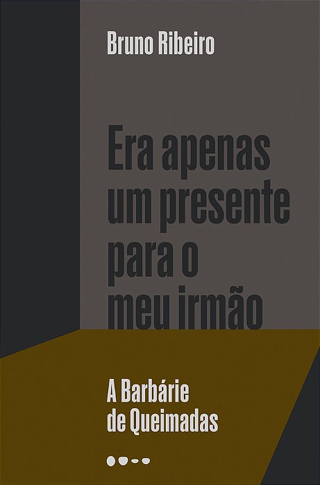 Era Apenas Um Presente Para O Meu Irmão A Barbárie De Queimadas