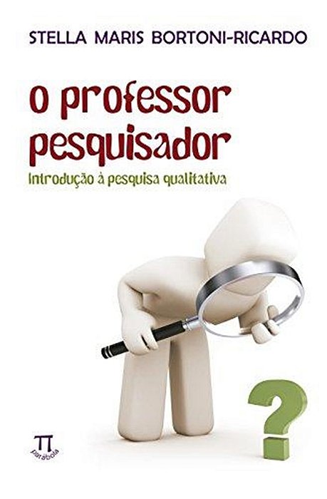 O Professor Pesquisador - Introdução À Pesquisa Qualitativa
