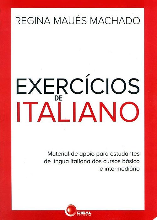 Exercicios De Italiano - Material De Apoio Para Estudantes De Lingua Italiana Dos Cursos Basico E In