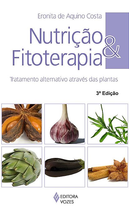 Nutrição E Fitoterapia - Tratamento Alternativo Através Das Plantas