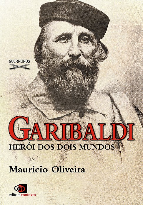 Garibaldi - Herói Dos Dois Mundos