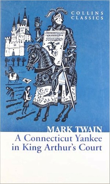 A Connecticut Yankee In King Arthur's Court - Collins Classics
