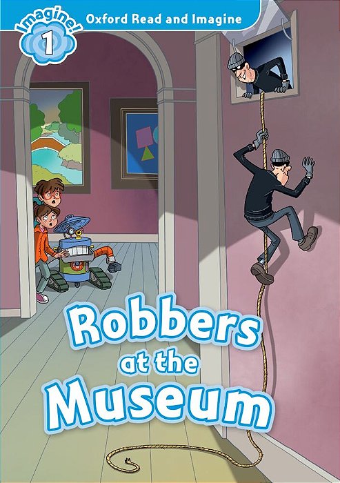 Robbers At The Museum - Oxford Read And Imagine - Level 1..-