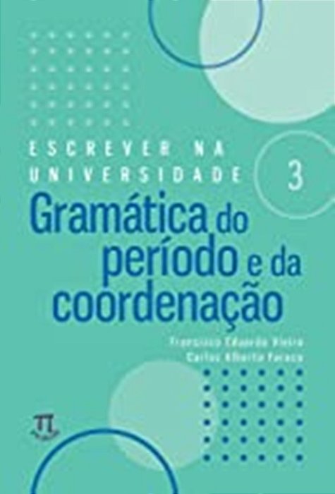 Escrever Na Universidade 3 - Gramática Do Período E Da Coordenação