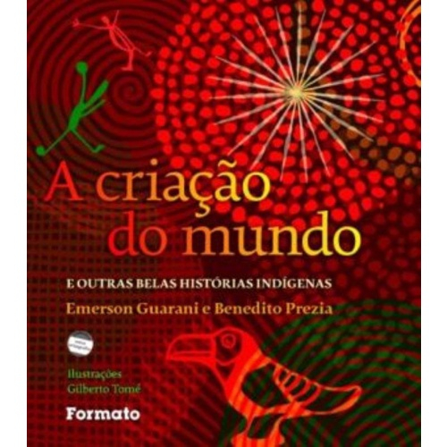 A Criação Do Mundo E Outras Belas Historias Indigenas