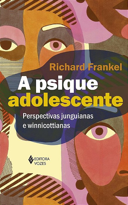 A Psique Adolescente: Perspectivas Junguianas E Winnicottianas - 1ªEd.(2021)