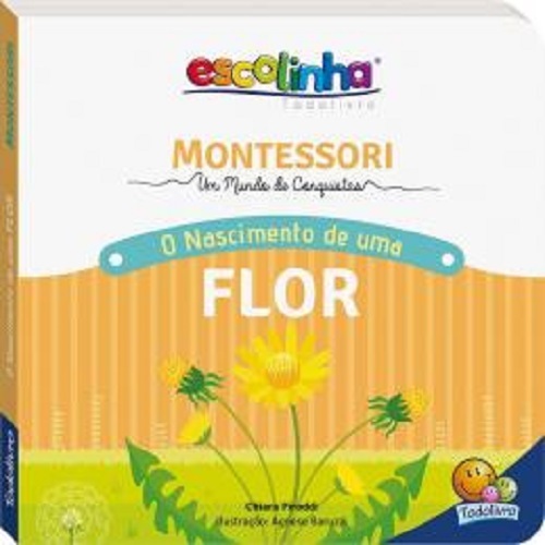 Montessori Meu Primeiro Livro... O Nascimento De Uma Flor (Escolinha)