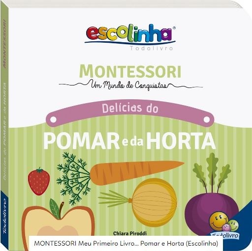 Montessori Meu Primeiro Livro... Pomar E Horta (Escolinha)