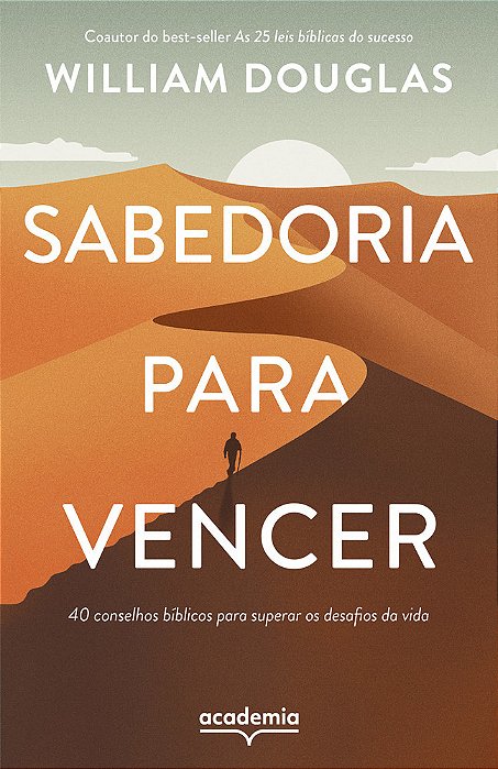 Sabedoria Para Vencer: 40 Conselhos Biblicos Para Superar Os Desafios Da Vida