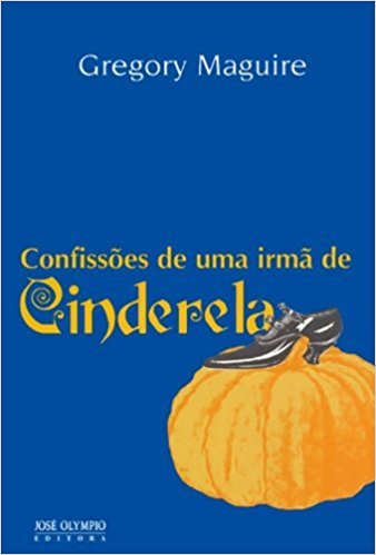 Confissões De Uma Irmã De Cinderela