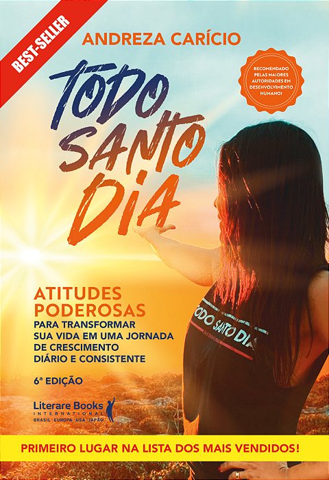 Todo Santo Dia Atitudes Poderosas Para Transformar Sua Vida Em Uma Jornada De Crescimento Diário E Consistente