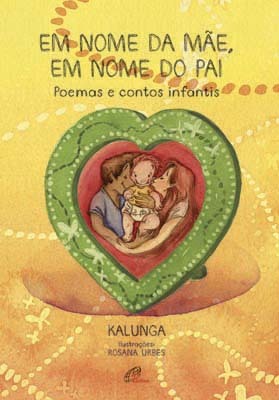 Em Nome Da Mãe, Em Nome Do Pai Poemas E Contos Infantis