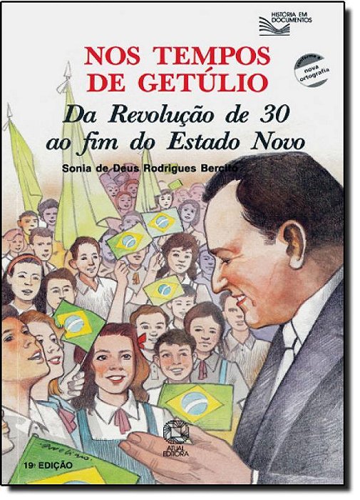Nos Tempos De Getúlio Da Revolução De 30 Ao Fim Do Estado Novo
