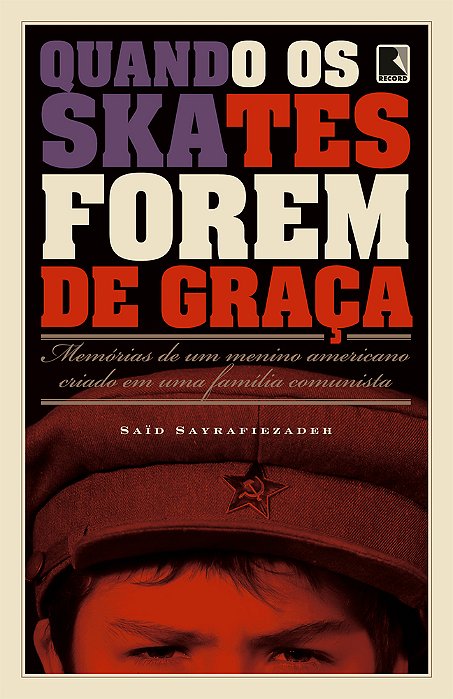 Quando Os Skates Forem De Graça: Memórias De Um Menino Americano Criado Em Uma Família Comunista