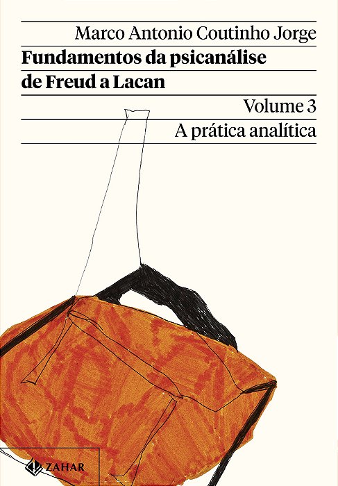 Fundamentos Da Psicanálise De Freud A Lacan – Vol. 3 (Nova Edição) A Prática Analítica..-
