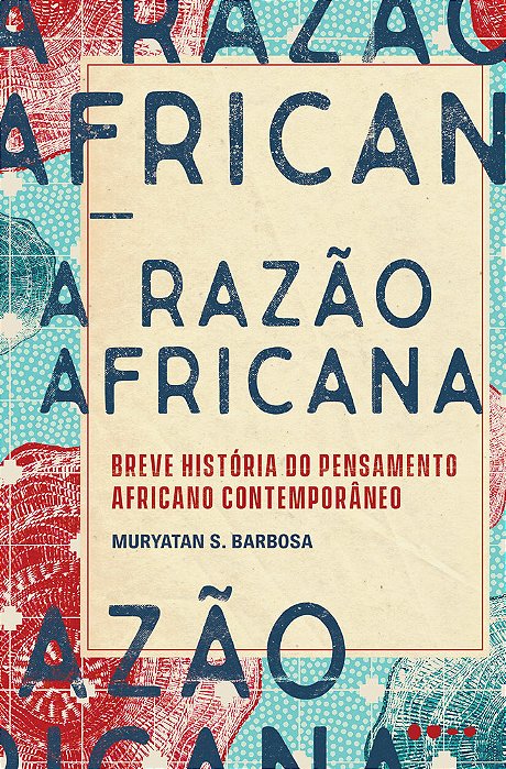 A Razão Africana Breve História Do Pensamento Africano Contemporâneo