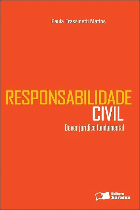 Responsabilidade Civil: Dever Jurídico Fundamental - 1ª Edição De 2012