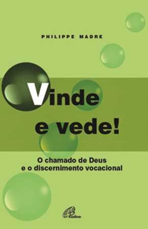 Vinde E Vede! O Chamado De Deus E O Discernimento Vocacional