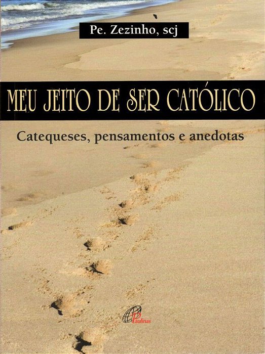 Meu Jeito De Ser Católico Catequeses, Pensamentos E Anedotas