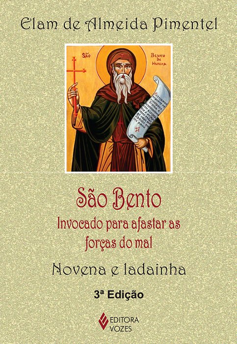 São Bento Invocado Para Afastar As Forças Do Mal - Novena E Ladainha