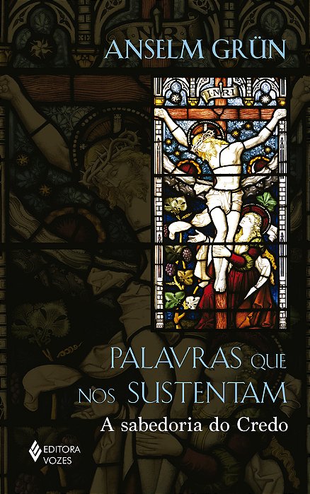 Palavras Que Nos Sustentam A Sabedoria Do Credo