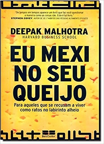 Eu Mexi No Seu Queijo: Para Aqueles Que Se Recusam A Viver Como Ratos No Labirinto Alheio