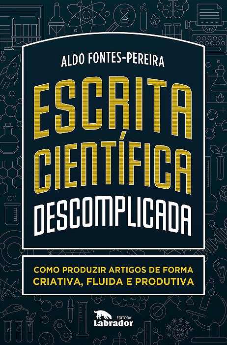 Escrita Científica Descomplicada Como Produzir Artigos De Forma Criativa, Fluida E Produtiva