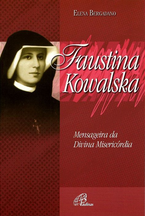 Faustina Kowalska Mensageira Da Divina Misericórdia