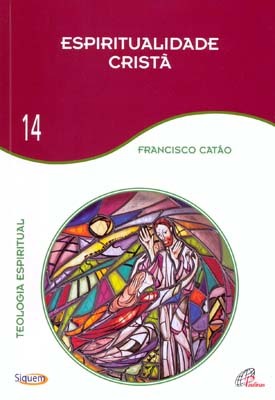 Espiritualidade Cristã - Vol 14 Teologia Espiritual