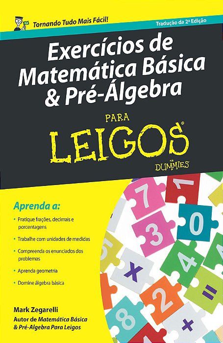 Exercícios De Matemática Básica E Pré-Álgebra Para Leigos – 2ª Ed.