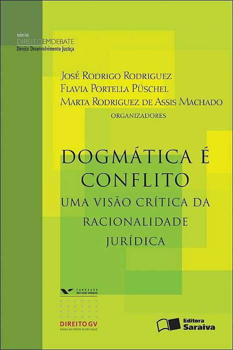 Dogmática É Conflito: Uma Visão Crítica Da Racionalidade Jurídica - 1ª Edição De 2012