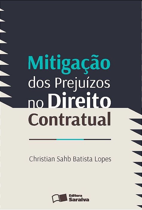 Mitigação Dos Prejuízos No Direito Contratual - 1ª Edição De 2013