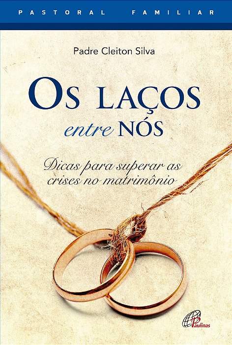 Os Laços Entre Nós Dicas Para Superar As Crises No Matrimônio