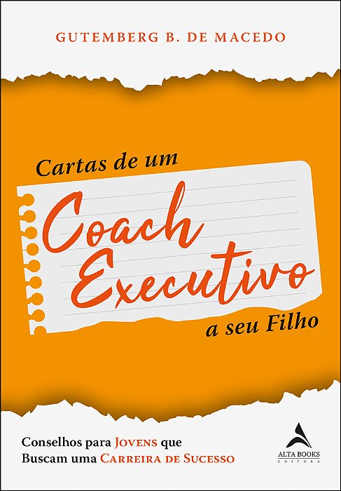 Cartas De Um Coach Executivo Conselhos Para Jovens Que Buscam Uma Carreira De Sucesso