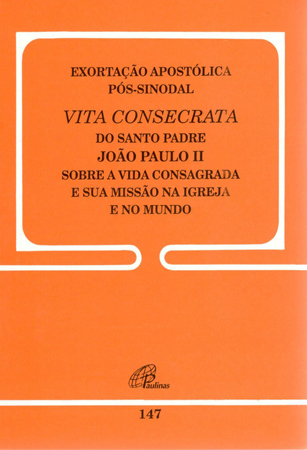 Exortação Apostólica Pós-Sinodal - Vita Consecrata - 147 A Vida Consagrada E A Sua Missão Na Igreja E No Mundo - 147