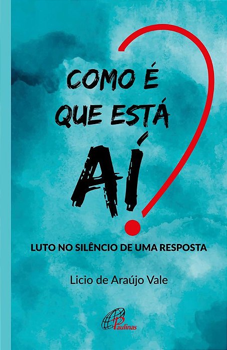 Como É Que Está Aí? Luto No Silêncio De Uma Resposta