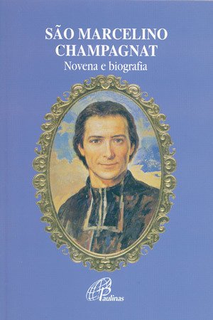São Marcelino Champagnat - Novena E Biografia