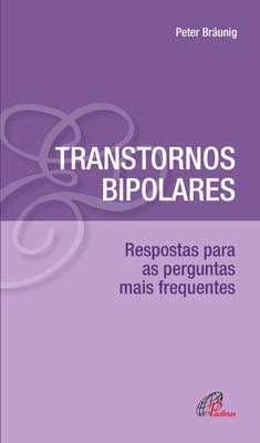 Transtornos Bipolares Respostas Para As Perguntas Mais Frequentes