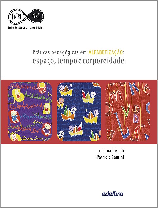 Práticas Pedagógicas Em Alfabetização Espaço, Tempo E Corporeidade