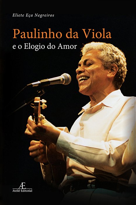 Paulinho Da Viola E O Elogio Do Amor