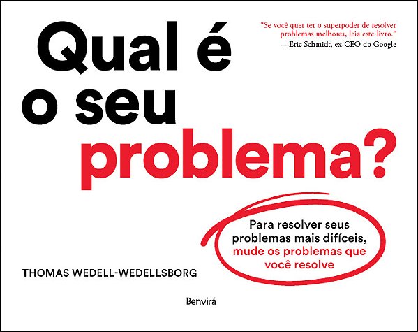 Qual É O Seu Problema? Para Resolver Seus Problemas Mais Difíceis, Mude Os Problemas Que Você Resolve