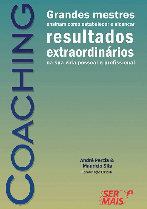 Coaching Grandes Mestres Ensinam Como Estabelecer E Alcançar Resultados Extraordinários Na Sua Vida Pessoal E Profissional