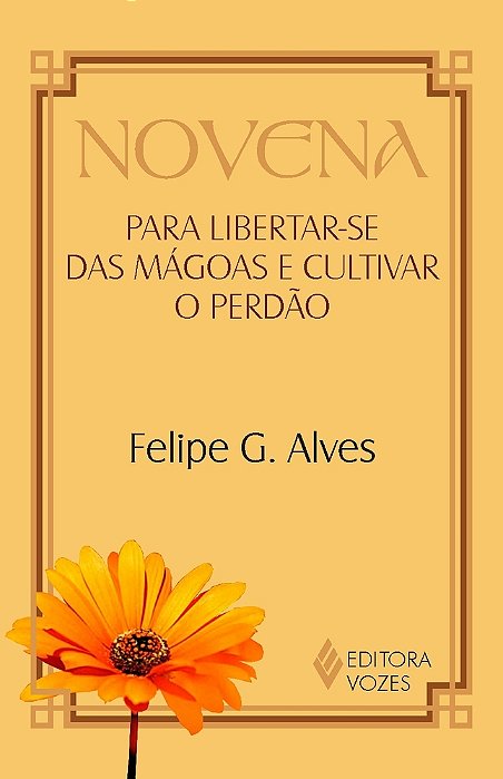 Novena Para Libertar-Se Das Mágoas E Cultivar O Perdão