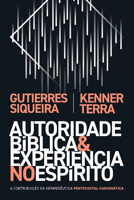 Autoridade Bíblica E Experiência No Espírito A Contribuição Da Hermenêutica Pentecostal-Carismática