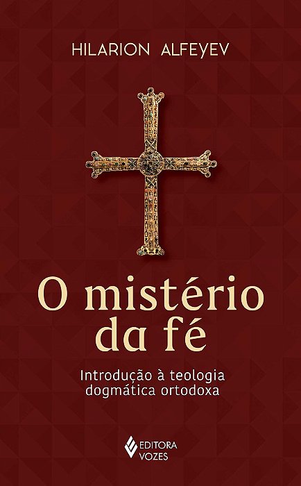 O Mistério Da Fé Introdução À Teologia Dogmática Ortodoxa