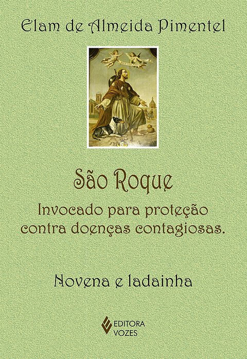São Roque Invocado Para Proteção Contra Doenças Contagiosas - Novena E Ladainha